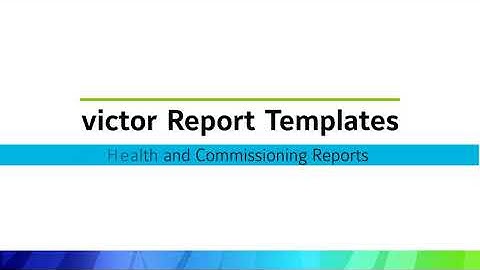 Health and Commissioning Reports and Templates in victor Client