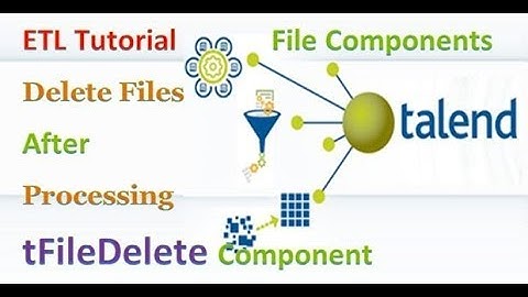 Talend ETL – Delete Files After Processing