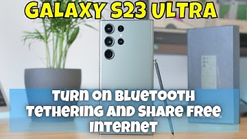How to Turn on Bluetooth Tethering and Share Free Internet To Other Devices Samsung Galaxy S23 Ultra