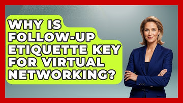 Why Is Follow-up Etiquette Key For Virtual Networking? - Virtual Communication Hub