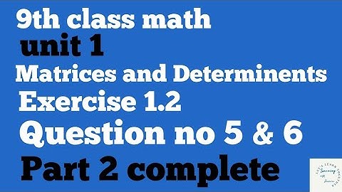 9th class math Chapter1 | Exercise 1.2 Question 5 & 6 | Transpose of matrix by learning with Jawaria