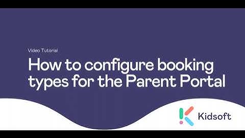 Kidsoft Tutorial - How to configure booking types for the Parent Portal