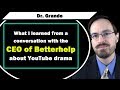 Betterhelp YouTube Drama: What I Learned from Betterhelp's CEO