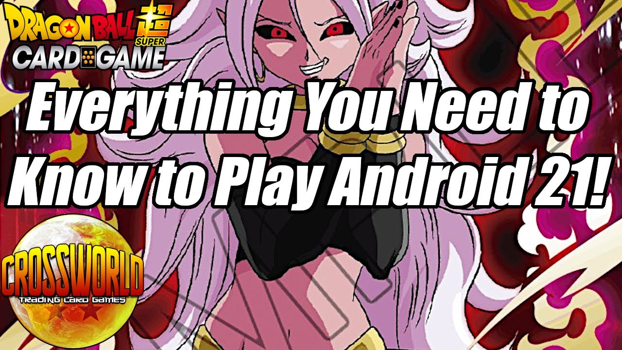 Everything You Need to Know to Play Android 21! - Dragon Ball Super Card  Game 