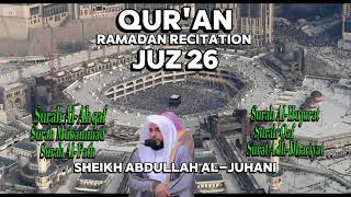 Juz 26 Soothing Quranic Recitation by Sheikh Abdullah Al-Juhani #quran #makkah #ramadan #islam
