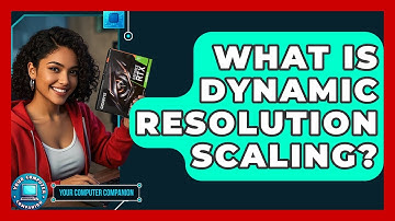What Is Dynamic Resolution Scaling? - Your Computer Companion