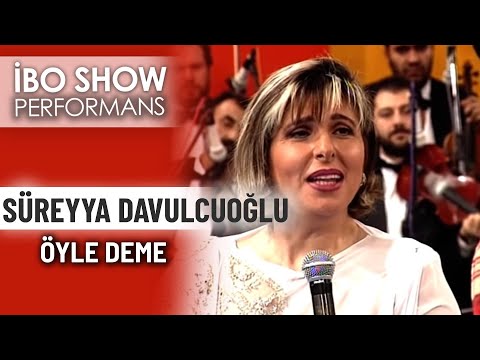 Öyle Deme | Süreyya Davulcuoğlu | İbo Show Performans