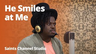 “He Smiles At Me