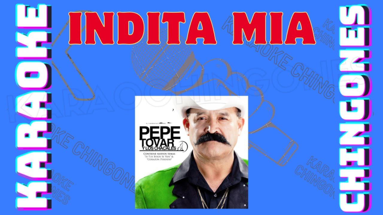 KARAOKE - Indita Mía - Pepe Tovar Y Los Chacales.
