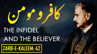 Zarb-e-Kaleem: 42 | Kafir-O-Momin | The Infidel And The Believer | Allama Iqbal | Iqbaliyat