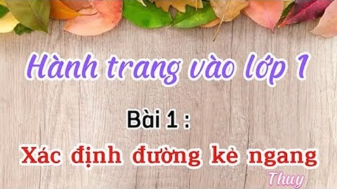Hành trang vào lớp 1.                                      Bài xác định đường kẻ ngang.
