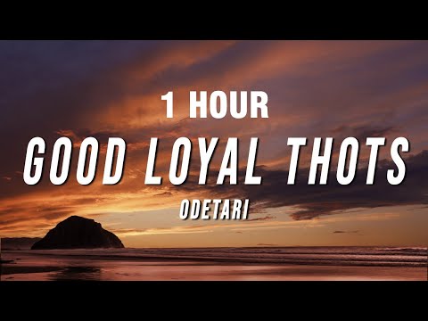 [1 HOUR] Odetari - GOOD LOYAL THOTS (Lyrics)