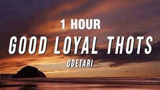 [1 HOUR] Odetari - GOOD LOYAL THOTS (Lyrics)