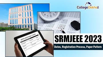 SRMJEEE 2023: Dates, Registration Process, Paper Pattern Details