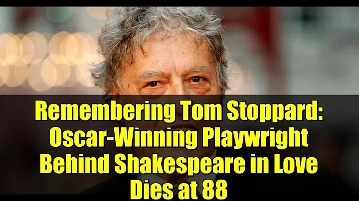 Remembering Tom Stoppard: Oscar-Winning Playwright Behind Shakespeare in Love Dies at 88