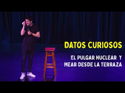 Datos Curiosos - El Pulgar Nuclear y Mear desde la Terraza (Impro con Personas)