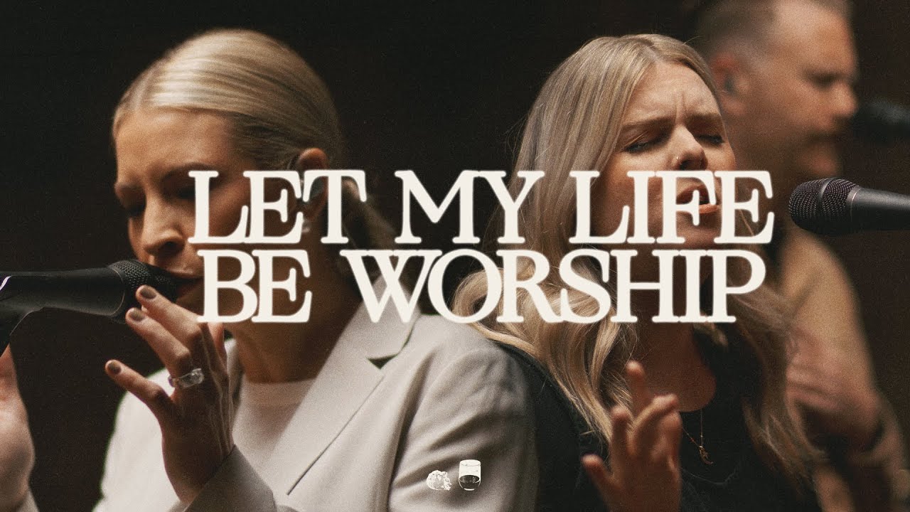Let My Life Be Worship