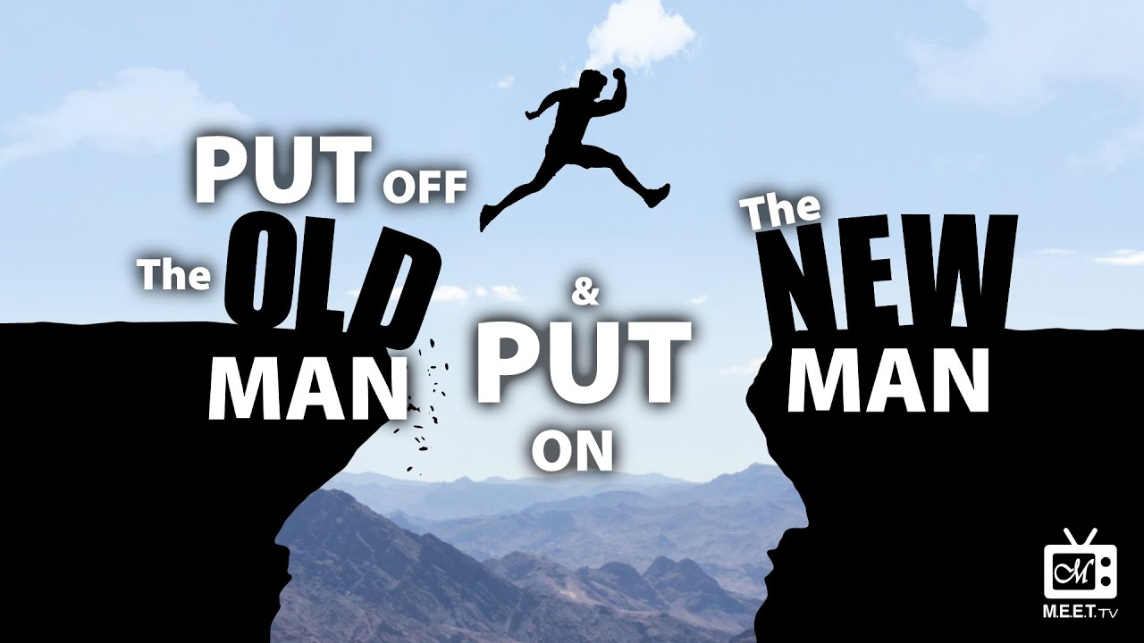 Put Off The OLD Man Put On The NEW Man Prayer Meeting Aug 17 