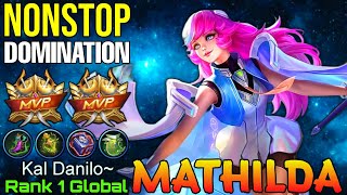 NonStop DOMINATION Mathilda Double MVP Gameplay - Top 1 Global Mathilda by Kal Danilo~ - MLBB