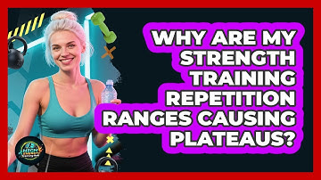 Why Are My Strength Training Repetition Ranges Causing Plateaus? - High Energy Training Hub
