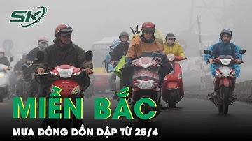 Dự Báo Thời Tiết 3 Ngày Tới Từ 24 -26/4: Miền Bắc Đón Không Khí Lạnh, Mưa Dông Dồn Dập | SKĐS
