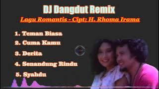 DJ Dangdut Remix - Lagu Romantis - Cipt; H  Rhoma irama Full Album