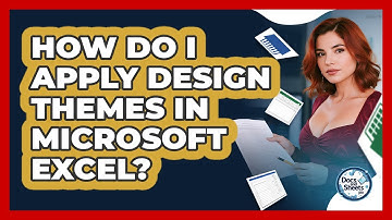 How Do I Apply Design Themes In Microsoft Excel? - Docs and Sheets Pro