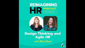 4. Design Thinking and Agile HR with Natal Dank