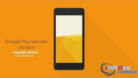 Xamarin Android Tutorial - Google Location API