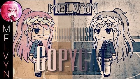 Copycat - Billie Eilish ( By: Melvyn ) | Gacha Life Music Video [GLMV]