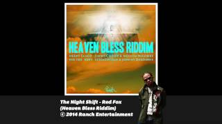 The Night Shift - Red Fox (Heaven Bless Riddim) Official Audio