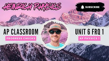 AP Physics 1: Unit 6 FRQ 1: AP CLASSROOM PROGRESS CHECK FRQ