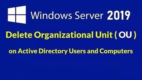 5. How to Delete a Protected Organizational Units in Active Directory Windows Server 2019