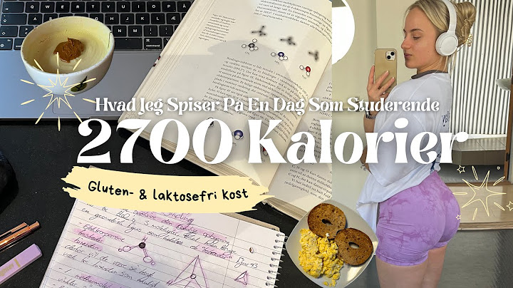 HVAD JEG SPISER PÅ EN DAG SOM STUDERENDE (2700 KALORIER) + GLUTEN OG LAKTOSEFRI KOST!!