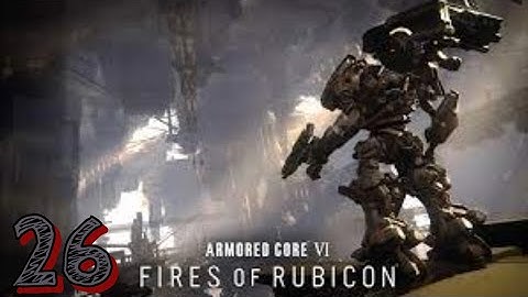 Armored Core 6 Part 26: Unknown Territory Survey