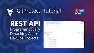 GitProtect REST API Tutorial: Programmatically Detaching Azure DevOps Projects