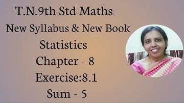 T.N.9th std# Maths  | Exercise:8.1  Sum - 5  | Statistics.