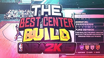 BEST CENTER BUILD IN NBA 2K19! | MOST DIVERSE CENTER BUILD IN THE GAME CAN DO IT ALL! (MUST WATCH)