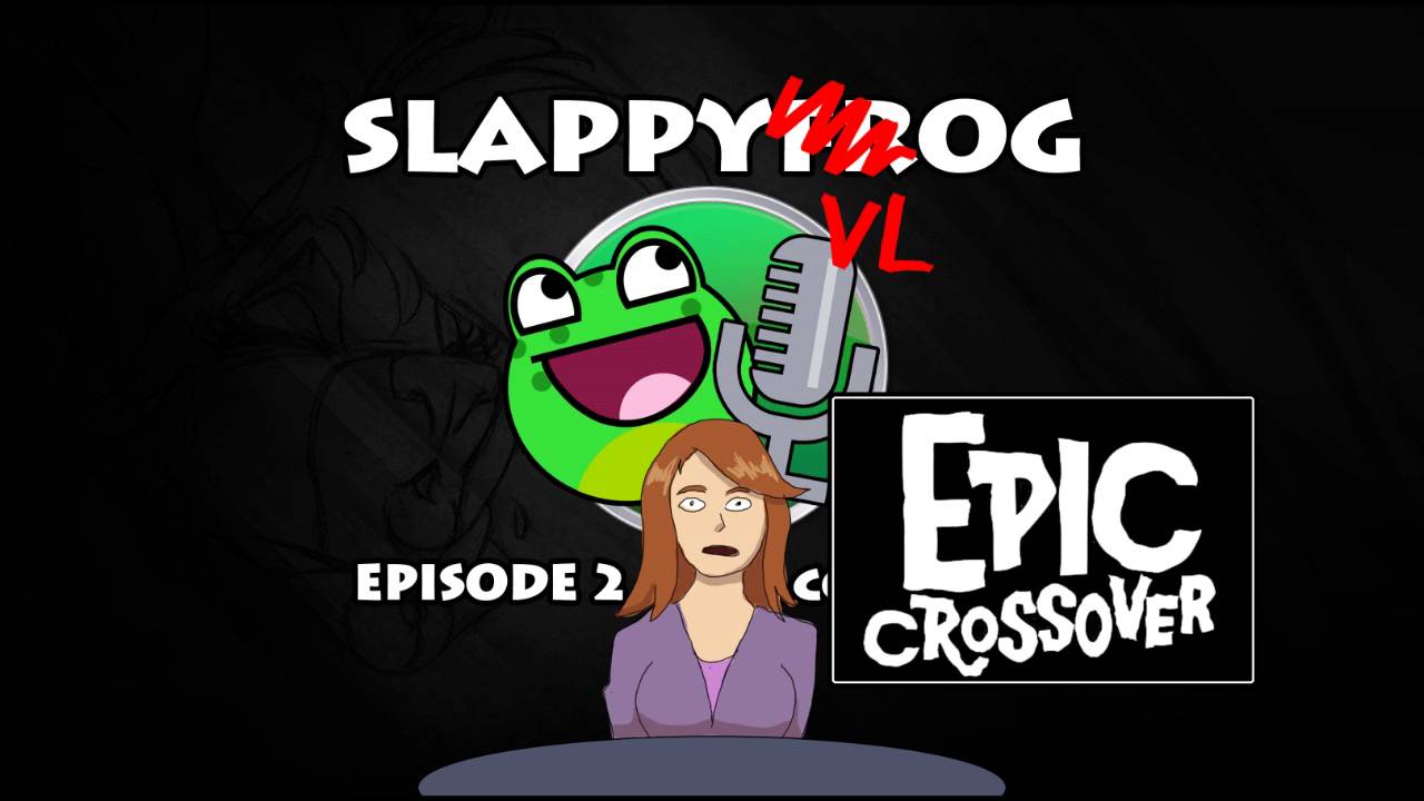 Epic crossover slappyfrog