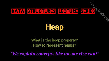 Heap | Data Structures Lecture 39 | The cs Underdog