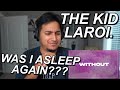 the KID LAROI - "WITHOUT YOU" FIRST REACTION!! | MY FIRST TIME LISTENING TO LAROI!!