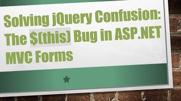 Solving jQuery Confusion: The $(this) Bug in ASP.NET MVC Forms