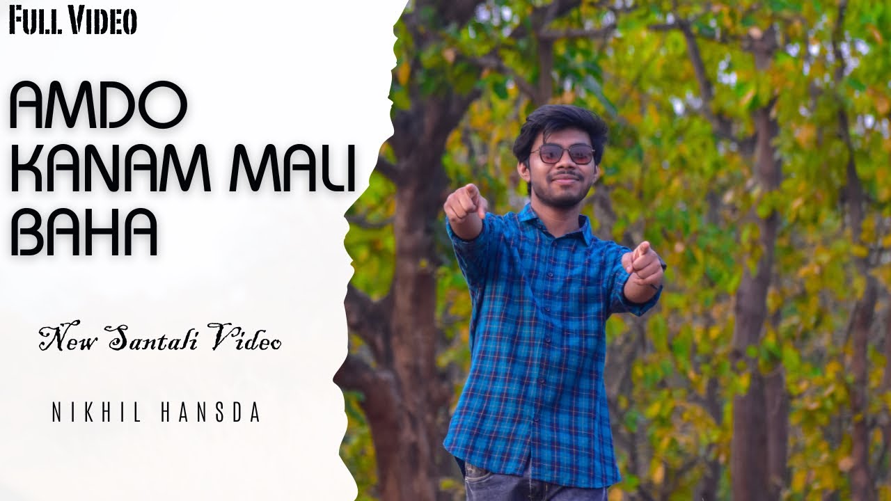 AMDO KANAM MALI BAHA  Cover Song   Nikhil Hansda  New Santali Video Song 2024