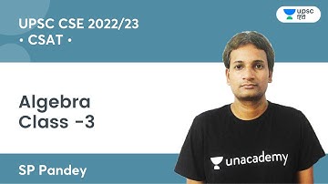 Algebra -3 | CSAT | UPSC CSE/IAS 2022/2023 | Unacademy UPSC Hindi | SP Pandey Sir