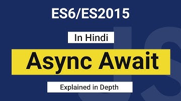 Async Await : ES6 | Javascript Tutorial (In Hindi)