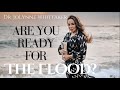 Are You Ready For The Flood?!