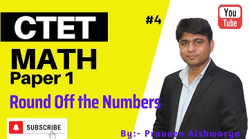 CTET Maths Paper - 1 | Number System | Rounding Off the Numbers | Estimation | By- Praveen Aishwarya