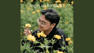 Ingin Ku Katakan