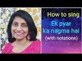 49  how to sing ek pyar ka nagma hai  raag pahari  lataji  mukesh