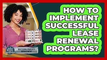 How to Implement Successful Lease Renewal Programs?